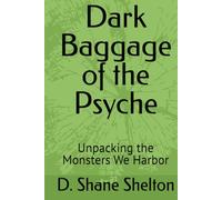 Dark Baggage of the Psyche: Unpacking the Monsters We Harbor