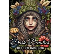 Dark Beauties: A Dark Forest Beauties Adult Coloring Book: Coloring Pages for Stress Relief & Relaxation