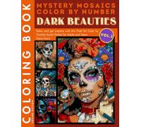 Dark Beauties Mystery Mosaic Color by Number for Adults Volume 1: Haunted and Creepy Halloween Coloring Book