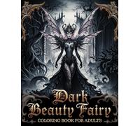 Dark Beauty Fairy Coloring Book for Adults: Enchanting Darkness: Artistic Fairy Coloring for Calm and Creativity