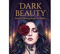 Dark Beauty: Horror Coloring Book for Adults: Hauntingly Elegant Gothic Women with Creepy, Gorgeous Illustrations for Relaxation and Stress Relief (Dark Visions)