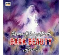Dark Beauty Horror Reverse Coloring Book: Haunting Women, Gothic Portraits, and Macabre Fantasy Art for Creative Line Drawing