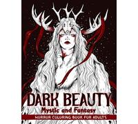 Dark Beauty Mystic and Fantasy: Horror Coloring Book for Adults Features Haunting Illustrations of Creepy, Mysterious, Enchanting, Gorgeous Women for Stress Relief and Relaxation