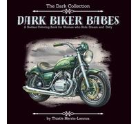 Dark Biker Babes: A Badass Coloring Book for Women who Ride, Dream, and Defy (The Dark Collection)