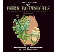 Dark Botanicals: A Witchy Adult Coloring Book of Dark Botanicals, Celestial Magic, & Gothic Nature (The Dark Collection)