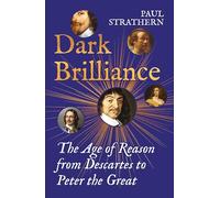 Dark Brilliance: The Age of Reason from Descartes to Peter the Great (Atlantic Books)