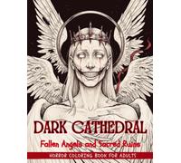 Dark Cathedral: Horror Coloring Book for Adults with Gothic Gargoyles, Fallen Angels and Sacred Ruins