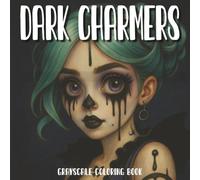 Dark Charmers: Cute, Creepy, and Beautifully Disturbed Girls in Grayscale for Gothic Souls