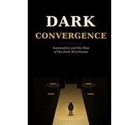 Dark Convergence: Automation and the Rise of the Dark Warehouse