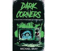 Dark Corners: A collection of Interconnected Horror Stories