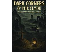 Dark Corners o' the clyde: Legends from Greenock and beyond
