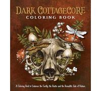 Dark Cottagecore Coloring Book: A Coloring Book to Embrace the Earthy, the Rustic and the Romantic Side of Nature (Chartwell Coloring Books)