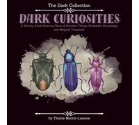 Dark Curiosities: A Witchy Coloring Book of Peculiar Things, Forbidden Knowledge, and Magical Treasures (The Dark Collection)