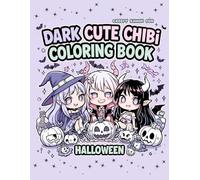 Dark Cute Chibi Halloween Coloring Book: Creepy Kawaii Gothic Fun for Teens and Adults (Spooky Pastel Goth Series)