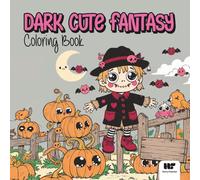 Dark Cute Fantasy - Coloring book: Libro de colorear de fantasía oscura y adorable para relajarse, crear y disfrutar