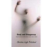Dark & Dangerous: Short Stories That Make Your Skin Crawl...