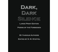 Dark, Dark Silence: Large Print Edition: Poems of the Forbidden