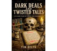 Dark Deals and Twisted Tales: Five Dark Tales of Choice and Consequence