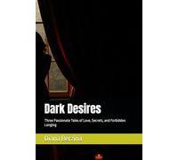 Dark Desires: Three Passionate Tales of Love, Secrets, and Forbidden Longing