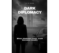 Dark Diplomacy: When shadows clash, truth becomes deadly: 2 (The Silent War Saga)