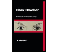 Dark Dweller: Book 1 of The Dweller-Walker Trilogy