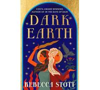 Dark Earth: the new literary historical fiction novel from the Costa Award-winning author of In the Days of Rain