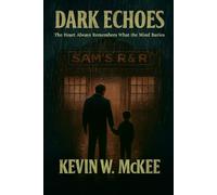 Dark Echoes: The Heart Always Remembers What the Mind Buries