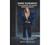 DARK ELEGANCE: THE VISIONARY LIFE OF RICK OWENS BIOGRAPHY: A Sculptor Of Shadows In Fashion And Art
