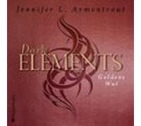 Dark Elements - Goldene Wut (ungekürzt)