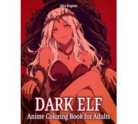 Dark Elf: Anime Coloring Book for Adults - 50 Illustrations of Elegant Elven Warriors