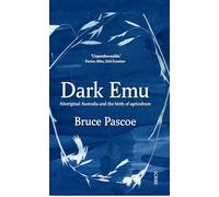 Dark Emu: Aboriginal Australia and the Birth of Agriculture