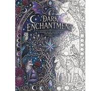 Dark Enchantment: A Stained Glass Coloring Book and Short Story Featuring Dragons, Unicorns, Celestial Creatures and Gothic Fantasy Art for Adults