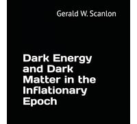 Dark Energy and Dark Matter in the Inflationary Epoch (The Origin of the Universe)