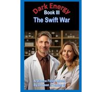 Dark Energy Book III: The Swift War