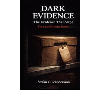 Dark Evidence: The Evidence That Slept: The Case of Louisa Dunne
