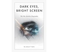 DARK EYES, BRIGHT SCREEN: The Wes Bentley Biography