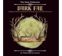 Dark Fae: A Magical Adult Coloring Book of Faeries, Fauns, and Other Creatures (The Dark Collection)