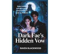 Dark Fae’s Hidden Vow: A steamy forbidden hearts high stakes fae Romance