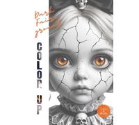 Dark Fairground - Color Up!: A Dark Fantasy & Gothic Coloring Book for Adults | Creepy-Cute Circus Art, Porcelain Dolls, Voodoo Dolls & Shadowy Magic | Unique “Special-Effect” Pages
