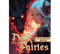 Dark Fairies Coloring Book: Fantasy Dreamland Coloring Pages Featuring Mysterious Spirit Illustrations For Everyone Calm And Creative Journey