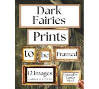 Dark Fairies Prints to Be Framed: A Curated Set of 12 Ready-to-Frame Vintage Prints for Standard 8x10, 5x7, and 4x6 Frames