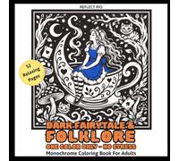 Dark Fairytale & Folklore Monochrome Coloring Book: Enchanting Folk Tales, Grim Stories & Mythical Worlds from Around the Globe - Bold One-Color ... (Reflect Rio Monochrome Coloring Series)