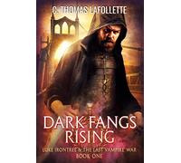Dark Fangs Rising: 1 (Luke Irontree & The Last Vampire War)