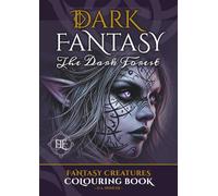 Dark Fantasy Colouring Book for Adults and Teens - ‘The Dark Forest’ - Greyscale: Bring to life mythical beasts, creatures and characters who inhabit ... Land of Fantasy Greyscale Colouring Books)
