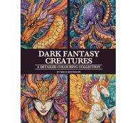 Dark Fantasy Creatures: A Detailed Colouring Collection