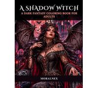 Dark Fantasy Goddesses Coloring Book for Adults: 31 Intricate Gothic Boho Designs Featuring Vampire Queens, Shadow Witches, Dark Fae, Fallen Angels, Moon Priestesses
