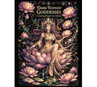 Dark Fantasy Goddesses Coloring Book for Adults: 53 Mystical Women, Witches and Enchantresses to Color on Black Background (Dark Fantasy Coloring Books)