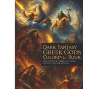 Dark Fantasy Greek Gods Coloring Book: For Adults & Teens I 50+ Dark Fantasy Illustrations