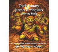 Dark Fantasy Heroes & Monsters Coloring Book: A Fantasy Coloring Book with 40 pages of Dragons, Elves, Wizards and more, for Relaxation and Stress Relief