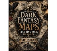 Dark Fantasy Maps Coloring Book for Adults: 50+ Cursed Kingdoms, Forgotten Empires, Gothic Cartography, Haunted Realms & Ancient Fantasy Maps for ... Escape (The Fantasy Cartography Collection)